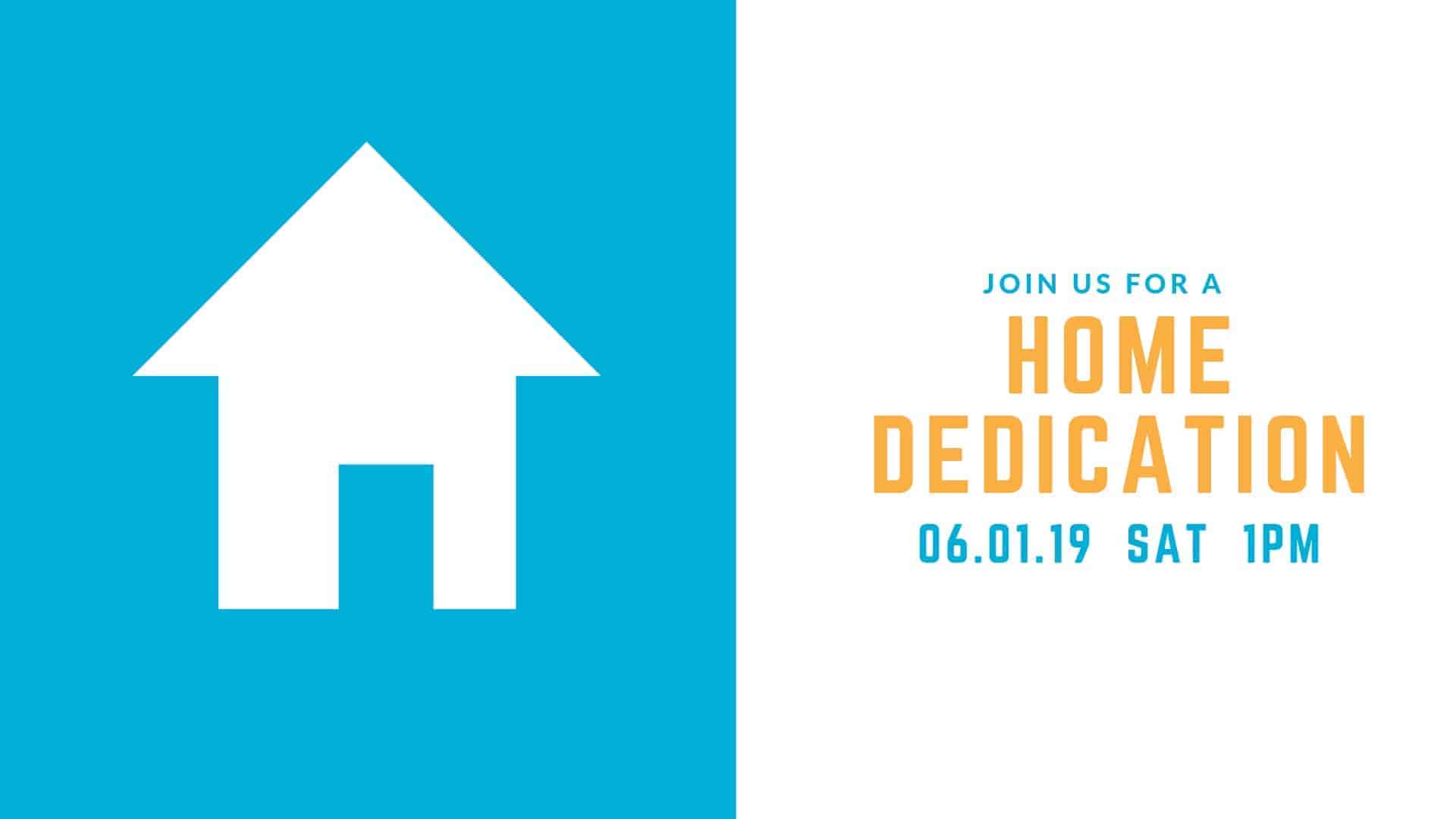 Join us for a home dedication - June, 1, 2019 at 1pm