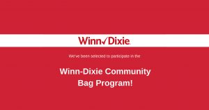 We've been selected for the Winn Dixie Community Bag Program