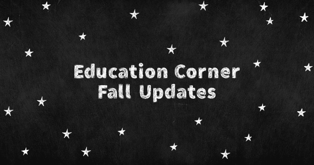 Education Corner Fall Updates