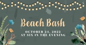 Beach Bash | October 24, 2022 at six in the evening